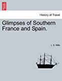 Glimpses of Southern France and Spain 2011 9781241501600 Front Cover
