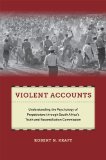 Violent Accounts Understanding the Psychology of Perpetrators Through South Africa's Truth and Reconciliation Commission  9781479821600 Front Cover