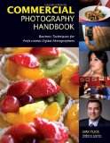 Commercial Photography Handbook Business Techniques for Professional Digital Photographers