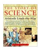 Story of Science: Aristotle Leads the Way Aristotle Leads the Way 2004 9781588341600 Front Cover