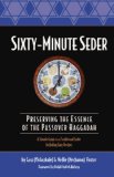 Sixty-Minute Seder Preserving the Essence of the Passover Haggadah 2014 9781589852600 Front Cover