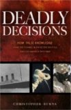 Deadly Decisions How False Knowledge Sank the Titanic, Blew up the Shuttle, and Led America into War 2008 9781591026600 Front Cover