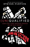 (un)Qualified How God Uses Broken People to Do Big Things  9781601424600 Front Cover