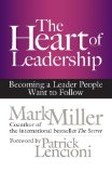 Heart of Leadership Becoming a Leader People Want to Follow 2013 9781609949600 Front Cover