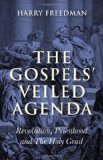 Gospels' Veiled Agenda Revolution, Priesthood and the Holy Grail  9781846942600 Front Cover
