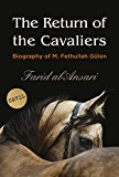 Return of the Cavaliers Biography of M. Fethullah Gï¿½len - The Pioneer of the Cavaliers Who Emerged from the Invisible Realm  9781935295600 Front Cover