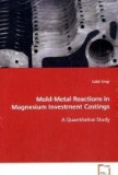 Mold-metal Reactions in Magnesium Investment Castings: 2008 9783639085600 Front Cover