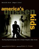Americas Unseen Kids/Teaching English/Language Arts in Todays Forgotten High Schools Teaching English/Language Arts in Today's Forgotten High Schools cover art