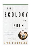Ecology of Eden An Inquiry into the Dream of Paradise and a New Vision of Our Role in Nature 1999 9780375705601 Front Cover