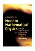 Course in Modern Mathematical Physics Groups, Hilbert Space and Differential Geometry cover art