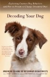 Decoding Your Dog Explaining Common Dog Behaviors and How to Prevent or Change Unwanted Ones  9780544334601 Front Cover