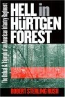 Hell in H&#239;&#191;&#189;rtgen Forest The Ordeal and Triumph of an American Infantry Regiment
