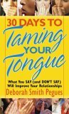 30 Days to Taming Your Tongue What You Say (and Don't Say) Will Improve Your Relationships cover art