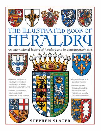 Illustrated Book of Heraldry An International History of Heraldry and Its Contemporary Uses  9780754834601 Front Cover