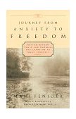 Journey from Anxiety to Freedom Moving Beyond Panic and Phobias and Learning to Trust Yourself 1997 9780761508601 Front Cover