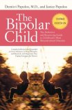 Bipolar Child (Third Edition) The Definitive and Reassuring Guide to Childhood's Most Misunderstood Disorder cover art