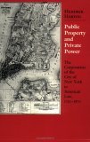 Public Property and Private Power The Corporation of the City of New York in American Law, 1730-1870 cover art