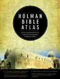 Holman Bible Atlas A Complete Guide to the Expansive Geography of Biblical History