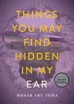 Things You May Find Hidden in My Ear Poems from Gaza  9780872868601 Front Cover