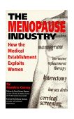 Menopause Industry How the Medical Establishment Exploits Women 1994 9780897931601 Front Cover