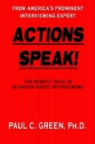 Actions Speak! How to Conduct A Behavior-Based Interview  9780984811601 Front Cover