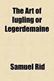 Art of Iugling or Legerdemaine 2010 9781153692601 Front Cover