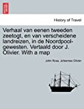 Verhaal Van Eenen Tweeden Zeetogt, en Van Verscheidene Landreizen, in de Noordpool-Gewesten Vertaald Door J Olivier with a Map 2011 9781241421601 Front Cover