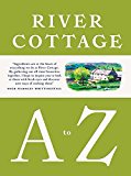 The River Cottage a to Z: Our Favourite Ingredients, & How to Cook Them  9781408828601 Front Cover