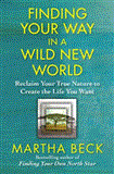 Finding Your Way in a Wild New World Reclaim Your True Nature to Create the Life You Want  9781451624601 Front Cover