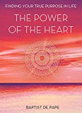 Power of the Heart Finding Your True Purpose in Life 2014 9781476771601 Front Cover