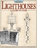 Lighthouses: a Close-Up Look A Tour of America's Iconic Architecture Through Historic Photos and Detailed Drawings 2011 9781565235601 Front Cover