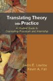 Translating Theory into Practice A Student Guide to Practicum and Internship cover art