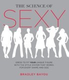 Science of Sexy Dress to Fit Your Unique Figure with the Style System That Works for Every Shapeand Size  9781592402601 Front Cover