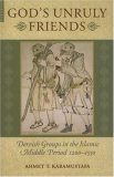God's Unruly Friends Dervish Groups in the Islamic Middle Period 1200-1550  9781851684601 Front Cover