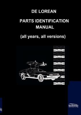 De Lorean Parts Identification Manual 2009 9783941842601 Front Cover