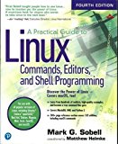 Practical Guide to Linux Commands, Editors, and Shell Programming 4th 9780134774602 Front Cover