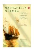 Nathaniel's Nutmeg Or, the True and Incredible Adventures of the Spice Trader Who Changed the Course of History 2000 9780140292602 Front Cover