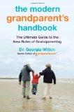 Modern Grandparent's Handbook The Ultimate Guide to the New Rules of Grandparenting 2012 9780451235602 Front Cover