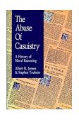 Abuse of Casuistry A History of Moral Reasoning cover art