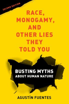 Race, Monogamy, and Other Lies They Told You, Second Edition Busting Myths about Human Nature 2nd 9780520379602 Front Cover
