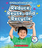 10 Things You Can Do to Reduce, Reuse, and Recycle (Rookie Star: Make a Difference)  9780531227602 Front Cover