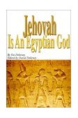 Jehovah Is an Egyptian God 2000 9780595140602 Front Cover