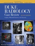 Duke Radiology Case Review Imaging, Differential Diagnosis, and Discussion 2nd 2011 Revised  9780781778602 Front Cover