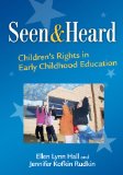 Seen and Heard Children's Rights in Early Childhood Education  9780807751602 Front Cover