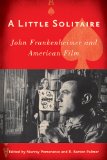 Little Solitaire John Frankenheimer and American Film  9780813550602 Front Cover