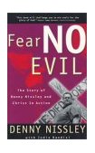 Fear No Evil The Story of Denny Nissley and Christ in Action  9780877882602 Front Cover