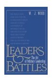 Leaders and Battles The Art of Military Leadership 1995 9780891415602 Front Cover