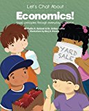 Let's Chat about Economics! Basic Principles Through Everyday Scenarios  9780990684602 Front Cover