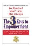 3 Keys to Empowerment Release the Power Within People for Astonishing Results cover art