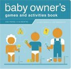 Baby Owner's Games and Activities Book 2006 9781594740602 Front Cover